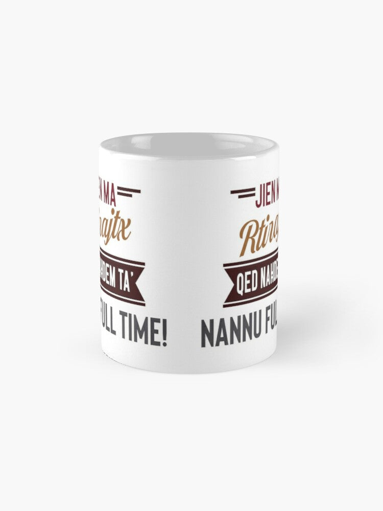Mug for a man who will retire (Nannu Full Time)
