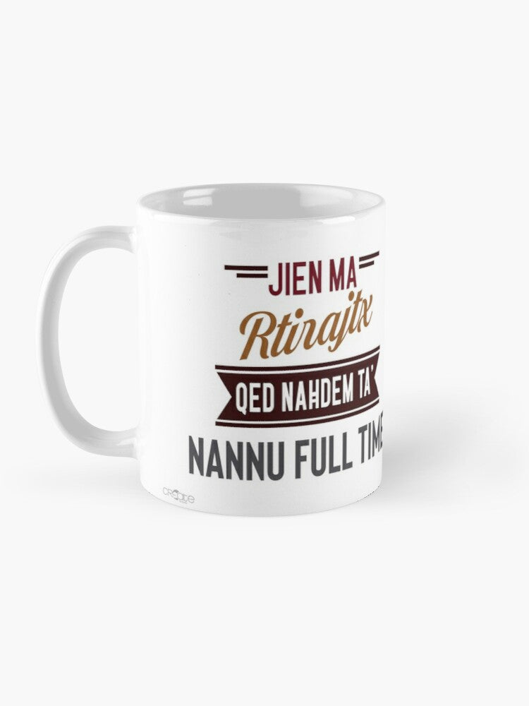 Mug for a man who will retire (Nannu Full Time)