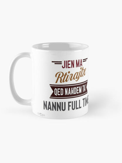 Mug for a man who will retire (Nannu Full Time)