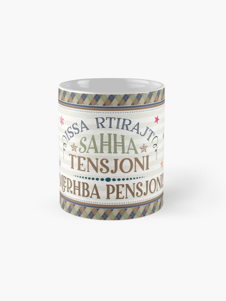 Mug for a man who will retire (Saħħa Tensjoni Merħba Pensjoni)